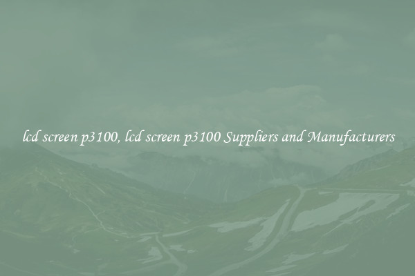 lcd screen p3100, lcd screen p3100 Suppliers and Manufacturers