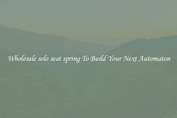 Wholesale solo seat spring To Build Your Next Automaton