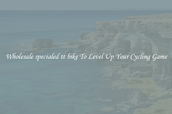 Wholesale specialed tt bike To Level Up Your Cycling Game