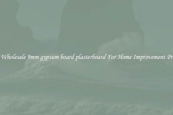 Shop Wholesale 9mm gypsum board plasterboard For Home Improvement Projects