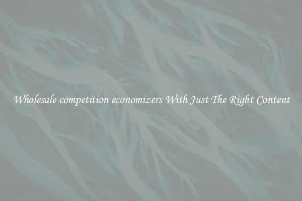 Wholesale competition economizers With Just The Right Content