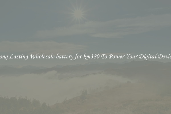 Long Lasting Wholesale battery for km380 To Power Your Digital Devices