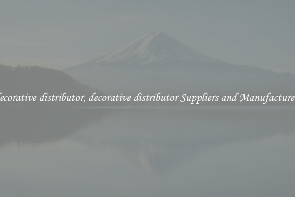 decorative distributor, decorative distributor Suppliers and Manufacturers