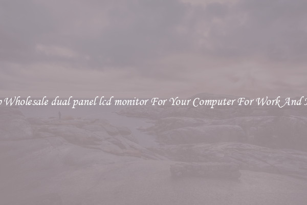 Crisp Wholesale dual panel lcd monitor For Your Computer For Work And Home