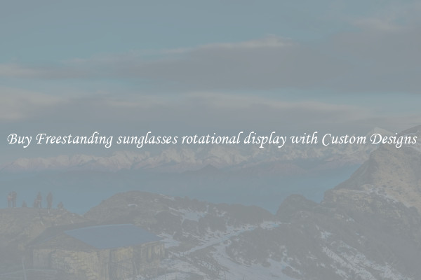 Buy Freestanding sunglasses rotational display with Custom Designs