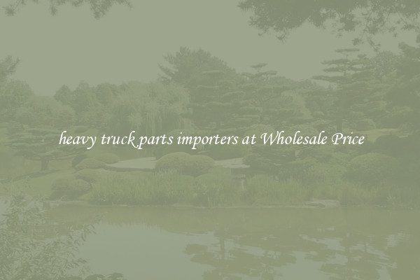 heavy truck parts importers at Wholesale Price