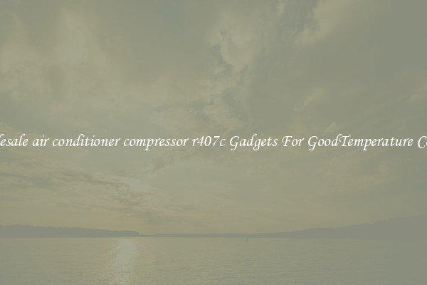 Wholesale air conditioner compressor r407c Gadgets For GoodTemperature Control