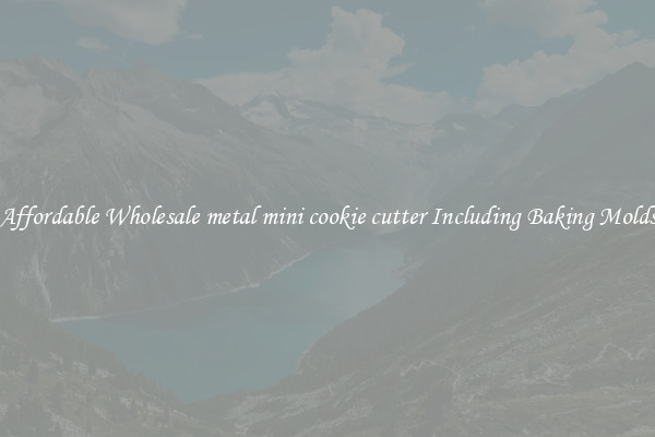 Affordable Wholesale metal mini cookie cutter Including Baking Molds
