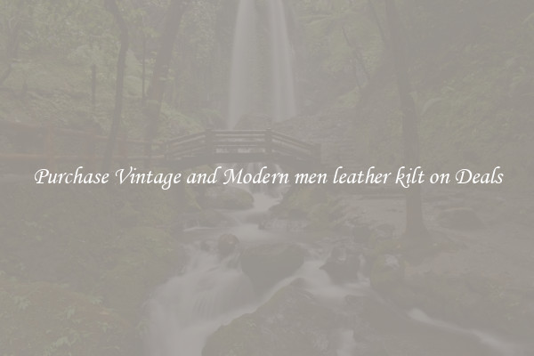 Purchase Vintage and Modern men leather kilt on Deals