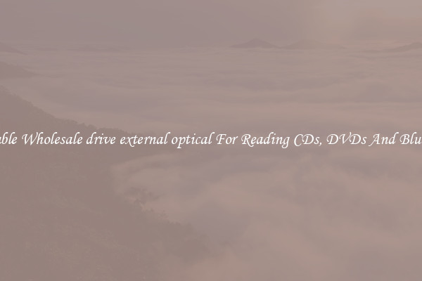 Reliable Wholesale drive external optical For Reading CDs, DVDs And Blu Rays