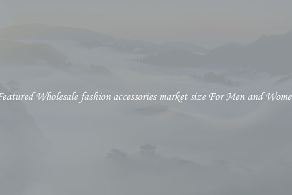 Featured Wholesale fashion accessories market size For Men and Women