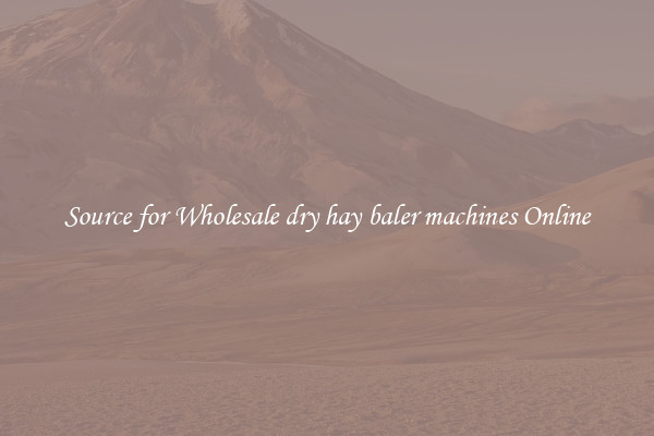 Source for Wholesale dry hay baler machines Online