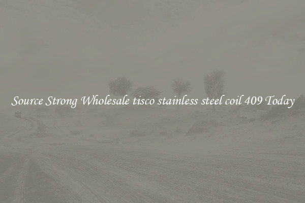 Source Strong Wholesale tisco stainless steel coil 409 Today