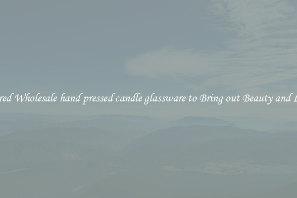 Featured Wholesale hand pressed candle glassware to Bring out Beauty and Luxury