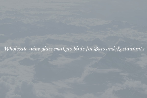 Wholesale wine glass markers birds for Bars and Restaurants