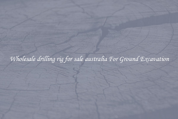 Wholesale drilling rig for sale australia For Ground Excavation