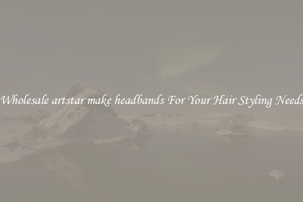Wholesale artstar make headbands For Your Hair Styling Needs