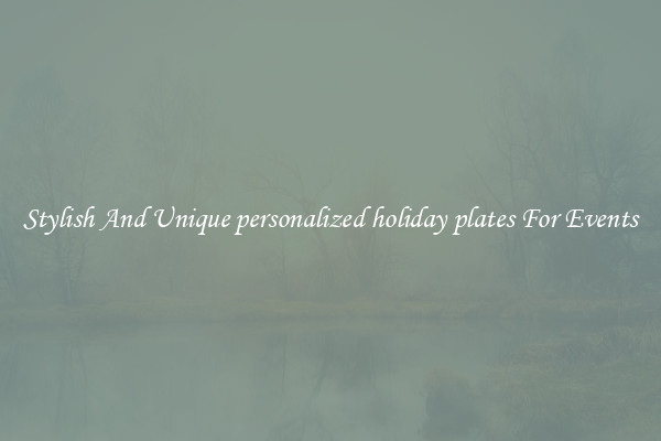 Stylish And Unique personalized holiday plates For Events