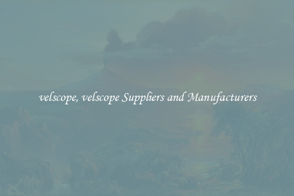 velscope, velscope Suppliers and Manufacturers