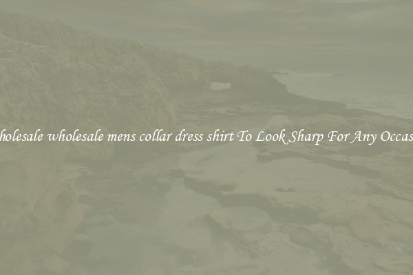Wholesale wholesale mens collar dress shirt To Look Sharp For Any Occasion