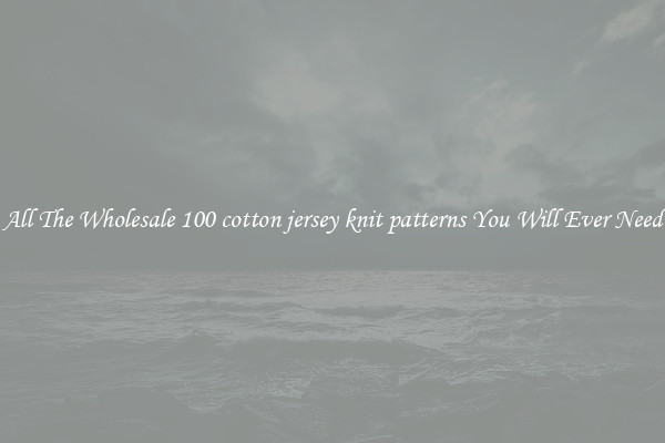 All The Wholesale 100 cotton jersey knit patterns You Will Ever Need