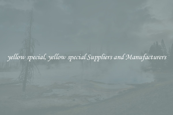 yellow special, yellow special Suppliers and Manufacturers