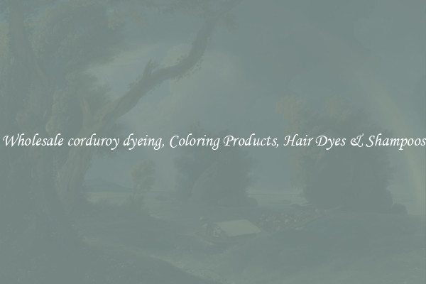 Wholesale corduroy dyeing, Coloring Products, Hair Dyes & Shampoos