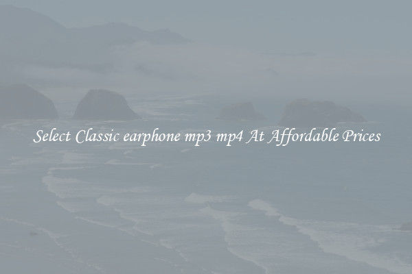 Select Classic earphone mp3 mp4 At Affordable Prices
