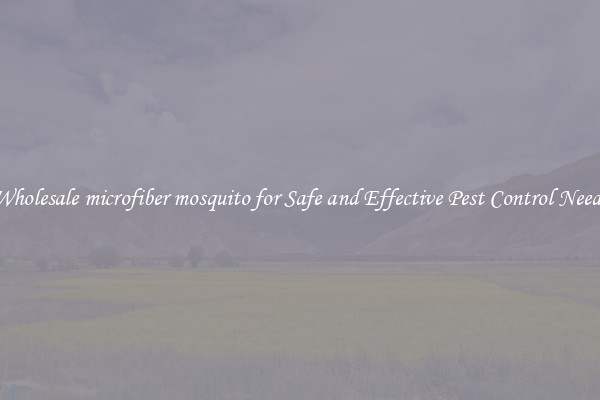 Wholesale microfiber mosquito for Safe and Effective Pest Control Needs