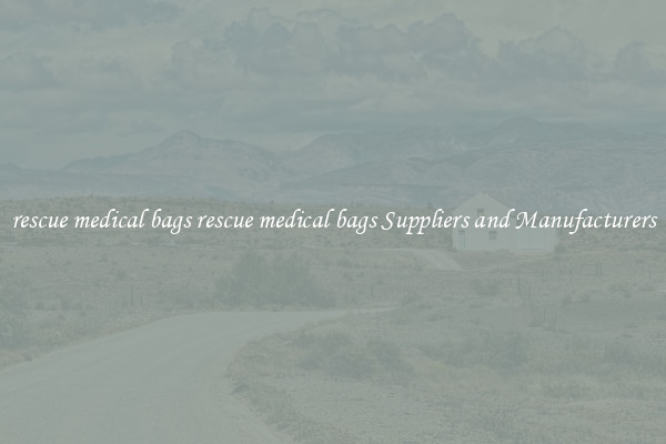 rescue medical bags rescue medical bags Suppliers and Manufacturers