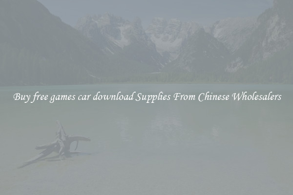 Buy free games car download Supplies From Chinese Wholesalers