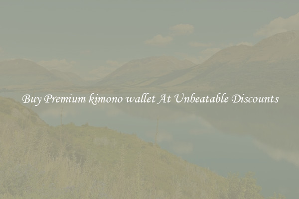 Buy Premium kimono wallet At Unbeatable Discounts