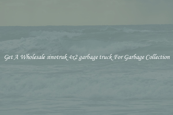 Get A Wholesale sinotruk 4x2 garbage truck For Garbage Collection