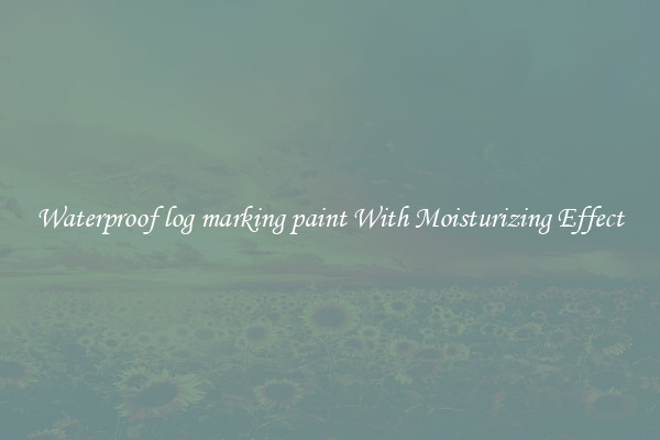 Waterproof log marking paint With Moisturizing Effect