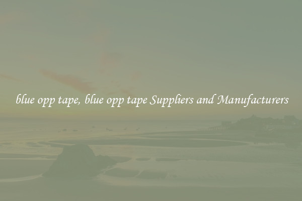 blue opp tape, blue opp tape Suppliers and Manufacturers